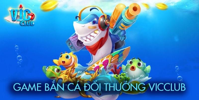 Đôi nét về game bắn cá Vicclub